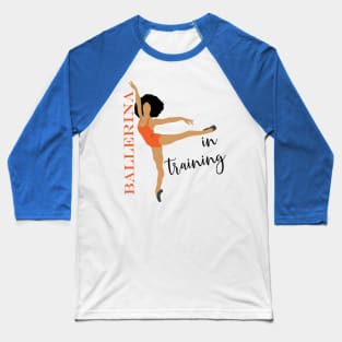 Ballerina in training Baseball T-Shirt